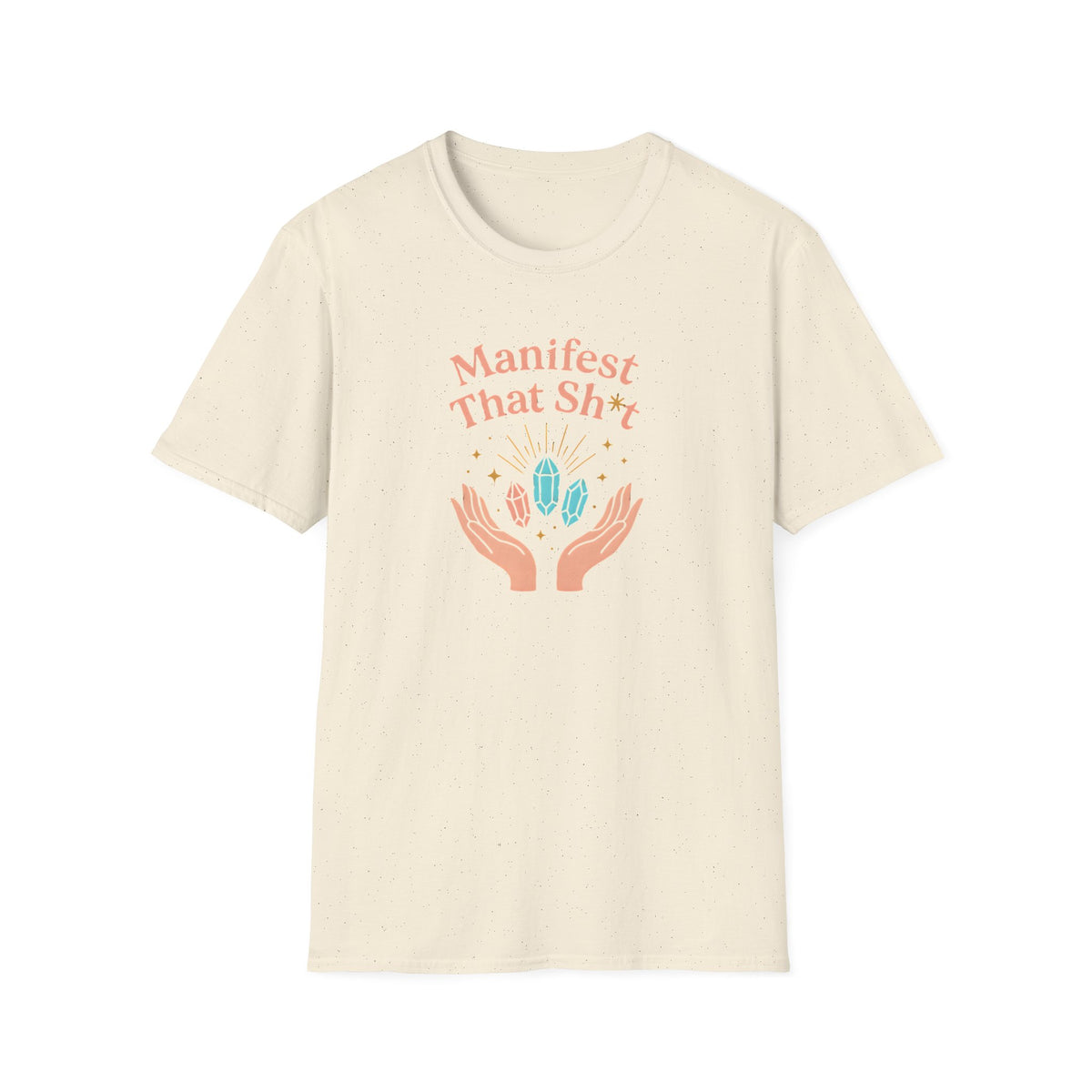 Manifest That Sh*t T-Shirt