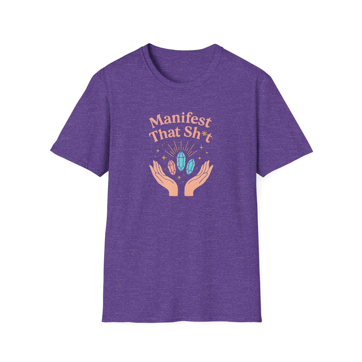 Manifest That Sh*t T-Shirt