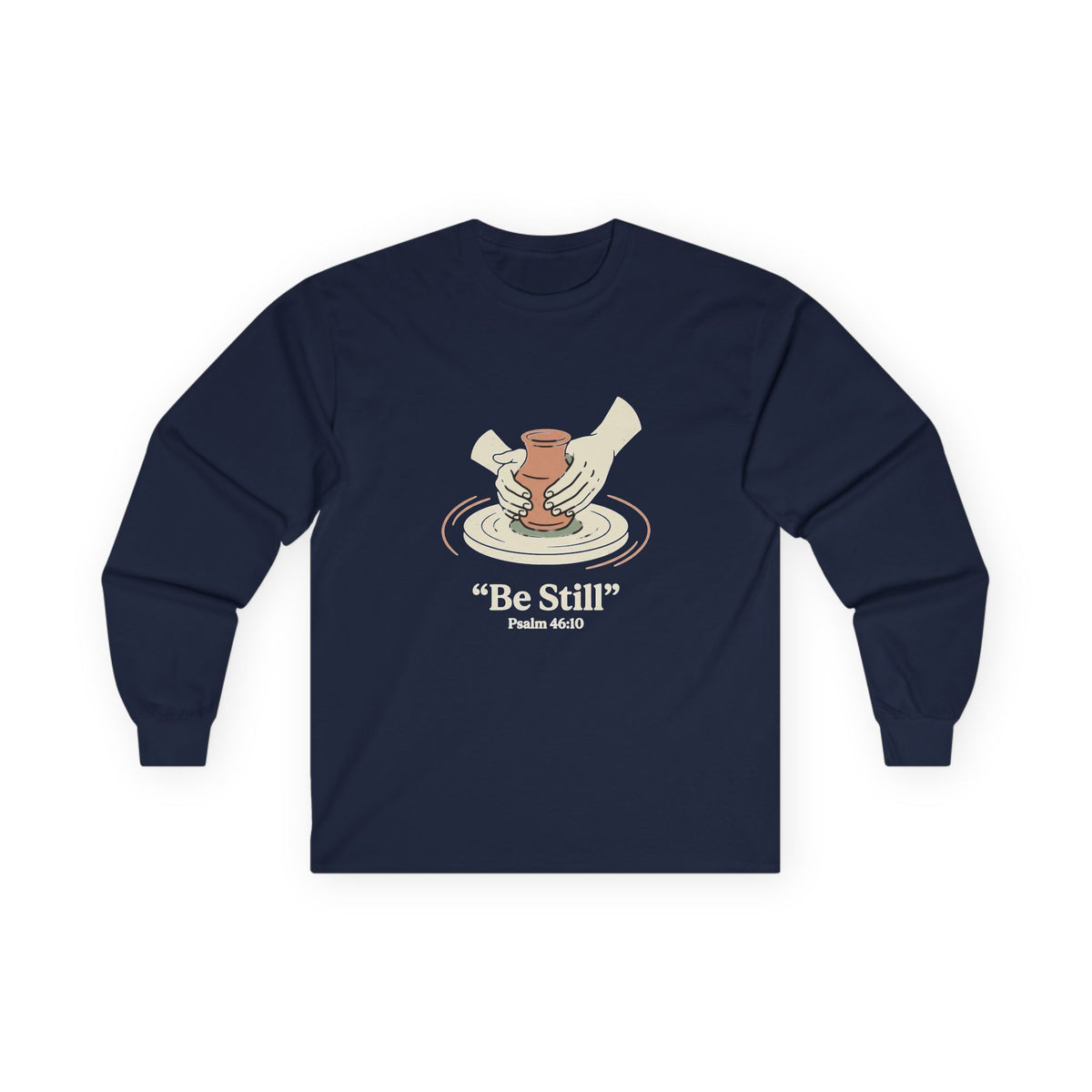 Be Still pottery hands illustration Long Sleeve Tee | Psalm 46:10 scripture apparel